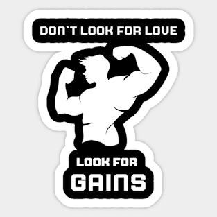 Don`t look for love, look for GAINS Sticker